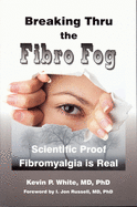 Breaking Thru the Fibro Fog: Scientific Proof Fibromyalgia Is Real