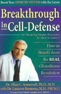 Breakthrough in Cell-Defense: How to Benefit from the Real Glutathione Revolution - Somersall, Allan C, Dr., Ph.D., M.D., and Bounous, Gustavo