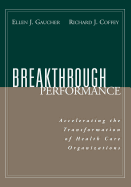 Breakthrough Performance: Accelerating the Transformation of Health Care Organizations