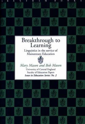 Breakthrough to Learning: Linguistics in the Service of Mainstream Education - Mason, Mary, and Mason, Bob