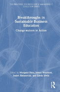 Breakthroughs in Sustainable Business Education: Change-Makers in Action