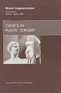 Breast Augmentation, an Issue of Clinics in Plastic Surgery: Volume 36-1