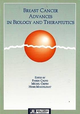 Breast Cancer Advances in Biology & Therapeutics - Calvo, Fabien (Editor), and Crepin, Michel (Editor), and Magdelenat, Henri (Editor)