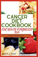 Breast cancer diet cookbook for newly diagnosed 2024: Transform daily meals into moments of self-care, promoting physical and emotional healing.