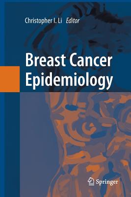 Breast Cancer Epidemiology - Li, Christopher (Editor)