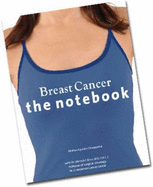 Breast Cancer: The Notebook - Chiappetta, Julia, Dr., and Ross, Merrick, Dr.