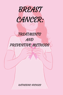 Breast Cancer: Treatments and Preventive Methods