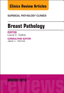 Breast Pathology, an Issue of Surgical Pathology Clinics: Volume 11-1