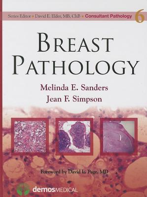 Breast Pathology - Sanders, Melinda, MD, and Simpson, Jean, MD, and Elder, David, MB, Chb (Editor)