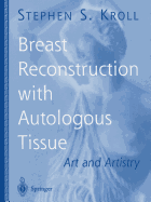 Breast Reconstruction with Autologous Tissue: Art and Artistry