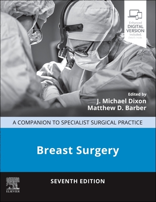 Breast Surgery: A Companion to Specialist Surgical Practice - Dixon, J Michael, MD, FRCS (Editor), and Barber, Matthew D., MD (Editor), and Paterson-Brown, Simon (Series edited by)
