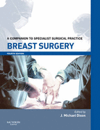 Breast Surgery Print and Enhanced E-Book: A Companion to Specialist Surgical Practice