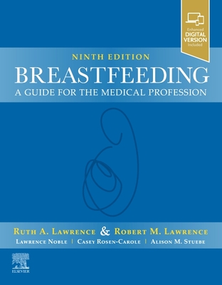 Breastfeeding: A Guide for the Medical Profession - Lawrence, Ruth A., MD, and Lawrence, Robert M., MD.