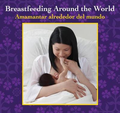 Breastfeeding Around the World: Amamantar Alrededor del Mundo - Maze, Stephanie (Editor)
