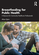 Breastfeeding for Public Health: A Resource for Community Healthcare Professionals