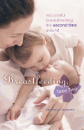 Breastfeeding, Take Two: Successful Breastfeeding the Second Time Around