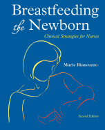 Breastfeeding the Newborn: Clinical Strategies for Nurses, Second Edition - Biancuzzo, Marie