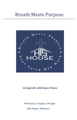 Breath Meets Purpose: Living Life with Inner Peace - Wright, Stephen