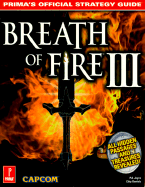 Breath of Fire III: Official Strategy Guide - Daniels, Chip, Major, and James, Anthony, and Joyce, P D