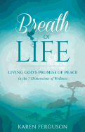Breath of Life: Living God's Promise of Peace in the 7 Dimensions of Wellness