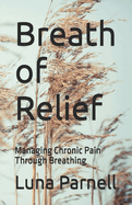 Breath of Relief: Managing Chronic Pain Through Breathing