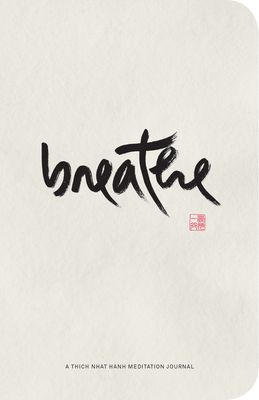 Breathe: A Thich Nhat Hanh Meditation Journal - Hanh, Thich Nhat