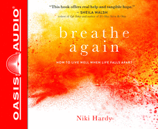 Breathe Again (Library Edition): How to Live Well When Life Falls Apart