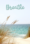 Breathe: Alphabetical Notebook With Tabs Printed on Blank Lined Pages - 6 Pages per Letter - 6 x 9 Note Book with Alphabetical Tabs - Organizer for Passwords, Addresses, & Login Information - Sea Shore Beach View