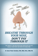 Breathe Through Your Nose, Don't Pay Through It: The Impact the Healthcare Industry Has on NasalFunction and How We Breathe