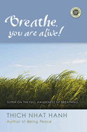 Breathe, You Are Alive!: The Sutra on the Full Awareness of Breathing
