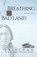 Breathing a Bad Land: The Way Out