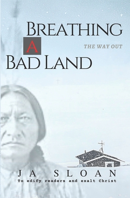 Breathing a Bad Land: The Way Out - Anderson, Marilyn (Editor), and Sloan, Ja