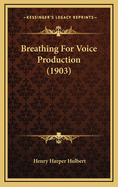 Breathing for Voice Production (1903)