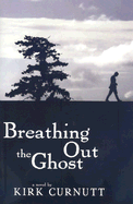 Breathing Out the Ghost - Curnutt, Kirk