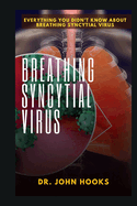 Breathing Syncytial Virus: Everything You Didn't Know about Breathing Syncytial Virus