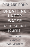 Breathing Under Water Companion Journal: Spirituality and the Twelve Steps (Tenth Anniversary)