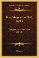 Breathings After God, Part 1: Prayers For The Closet (1858)