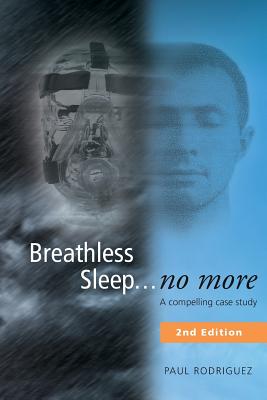 Breathless Sleep... no more: A compelling case study - Rodriguez, Paul, and McKeown, Patrick