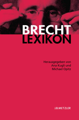 Brecht-Lexikon - Kugli, Ana (Editor), and Opitz, Michael (Editor)