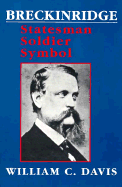 Breckinridge: Statesman, Soldier, Symbol
