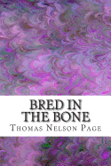 Bred in the Bone: (Thomas Nelson Page Classics Collection)