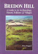 Bredon Hill: A Guide to Its Archaeology, History, Folklore and Villages