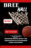 Bree Hall: Beyond the Buzzer Beater: The Inspiring Story of a Basketball Leader and Scholar