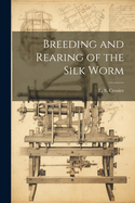 Breeding and Rearing of the Silk Worm