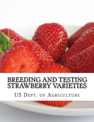 Breeding and Testing Strawberry Varieties - Chambers, Roger (Introduction by), and Agriculture, Us Dept of