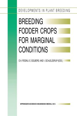 Breeding Fodder Crops for Marginal Conditions: Proceedings of the 18th Eucarpia Fodder Crops Section Meeting, Loen, Norway, 25-28 August 1993 - Rognli, O a (Editor), and Solberg, E T (Editor), and Schjelderup, I (Editor)