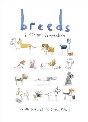 Breeds: A Canine Compendium - Smith, Fenella, and McLeod, Brothers