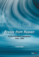 Breeze from Heaven: Stories from Welsh Communities 1940s-1980s