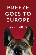 Breeze Goes to Europe: A Dialogue Between Two Dogs and Their Owner