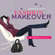 Brenda Kinsel's Fashion Makeover: 30 Days to Diva Style! - Kinsel, Brenda